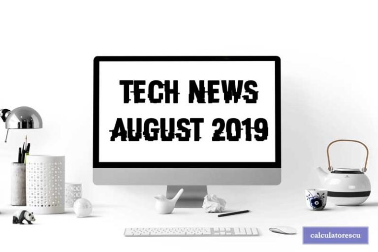Știri din tehnologie – august 2019