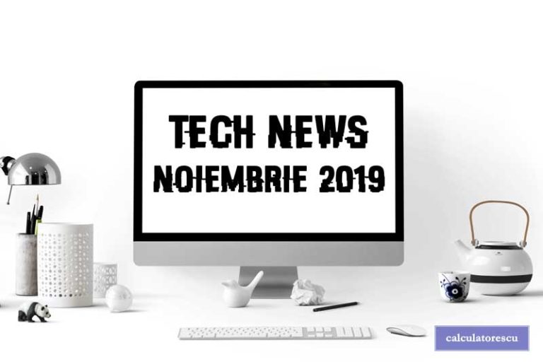 Știri din tehnologie – noiembrie 2019