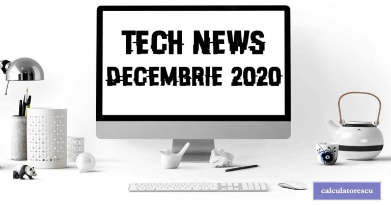 Știri din tehnologie – decembrie 2020