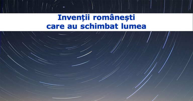 inventii romanesti care au schimbat lumea