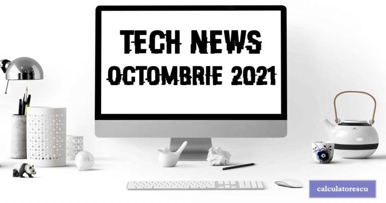 Știri din tehnologie – octombrie 2021