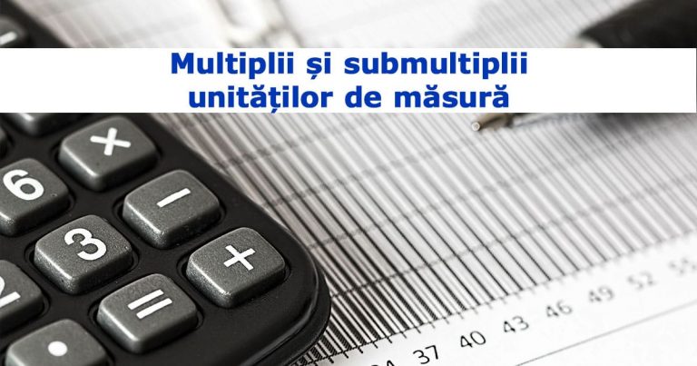 Multiplii și submultiplii unităților de măsură