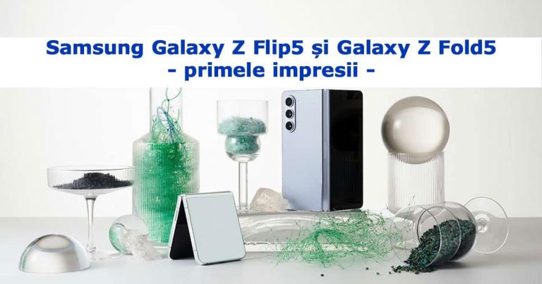 galaxy z flip 5 fold 5 primele impresii
