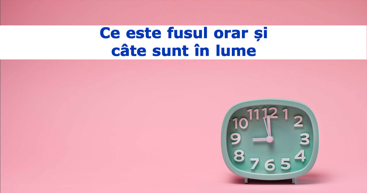 Ce este fusul orar și câte sunt în lume