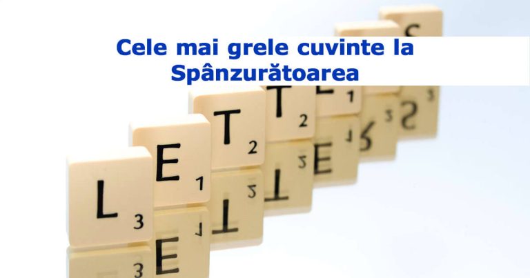 Cele mai grele cuvinte la Spânzurătoarea