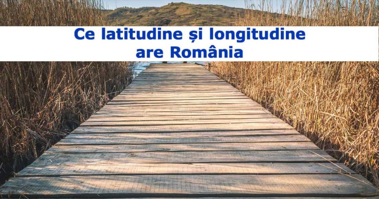 Ce latitudine și longitudine are România