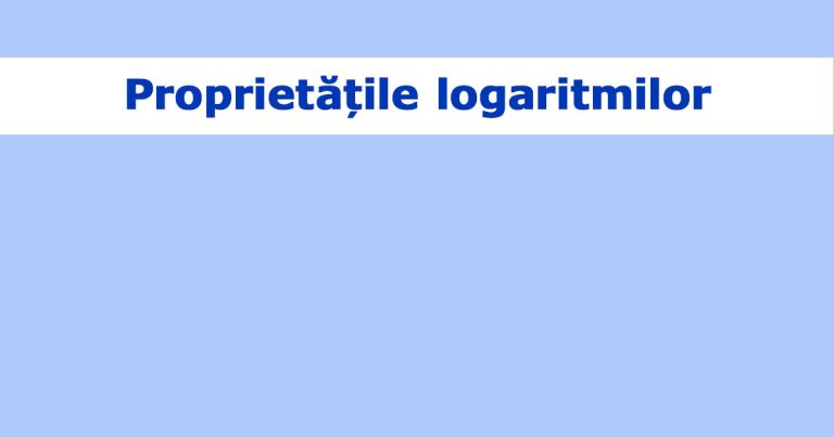 Proprietățile logaritmilor
