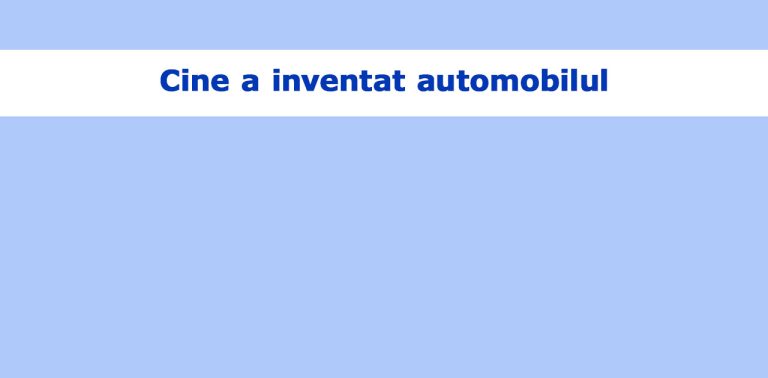 Cine a inventat automobilul