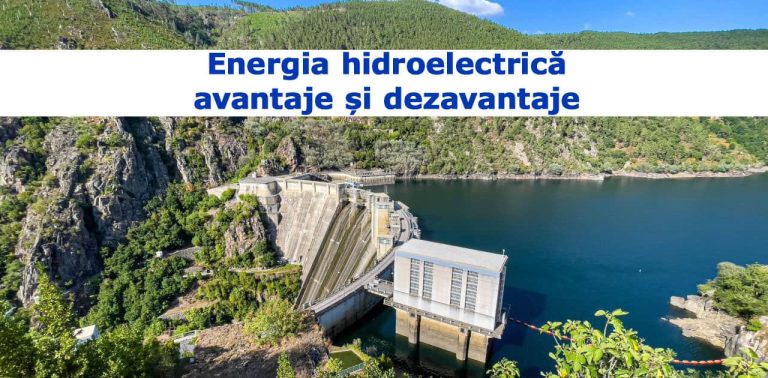 Energia hidroelectrică: avantaje și dezavantaje